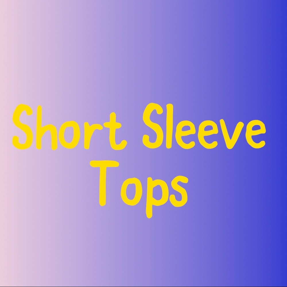 SHORT SLEEVE TOPS